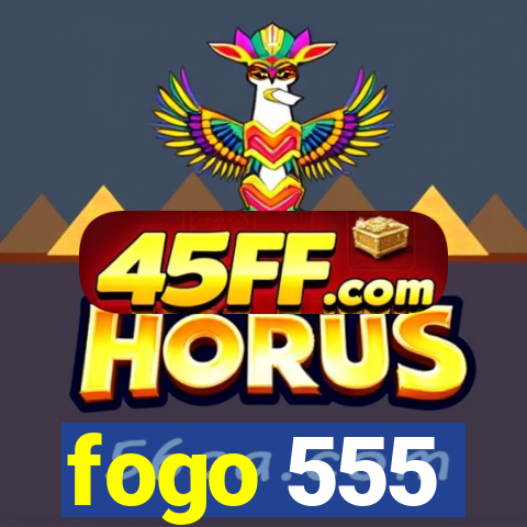 fogo 555